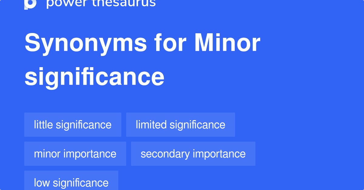 Minor Significance synonyms 131 Words and Phrases for Minor Significance