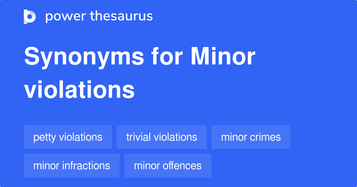 Minor Violations synonyms 91 Words and Phrases for Minor Violations