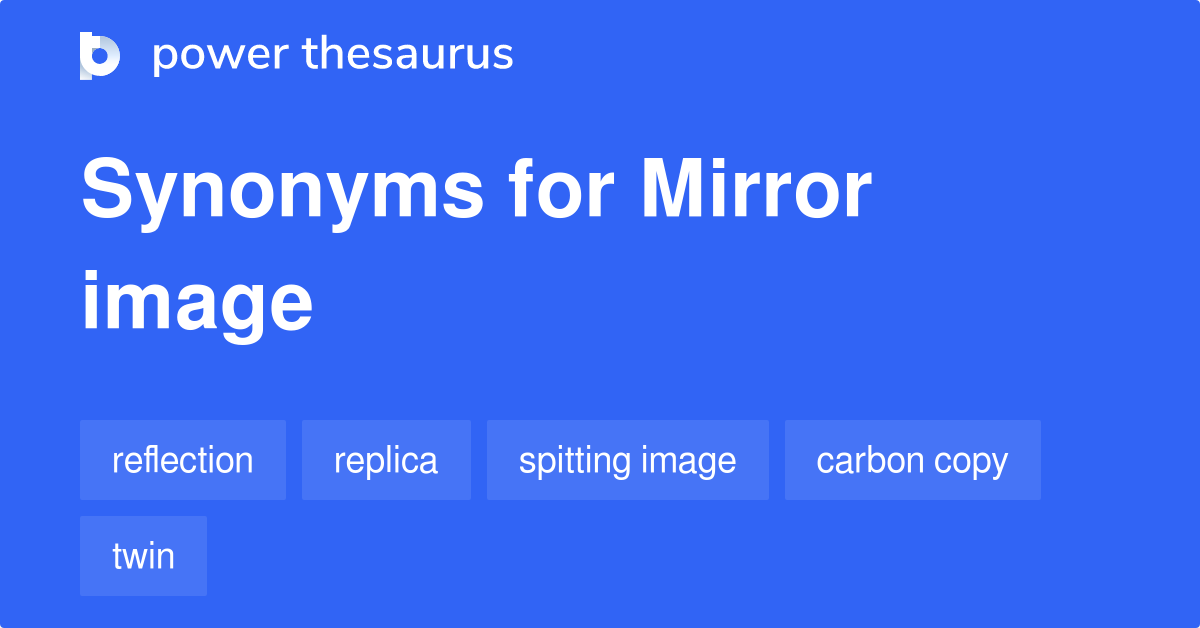 Mirror Image Synonyms 156 Words And, Another Term For Mirror Image