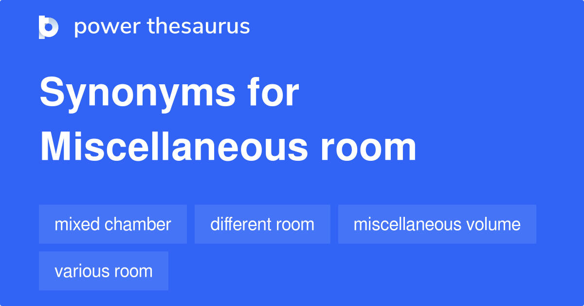 Miscellaneous Room synonyms 9 Words and Phrases for Miscellaneous Room
