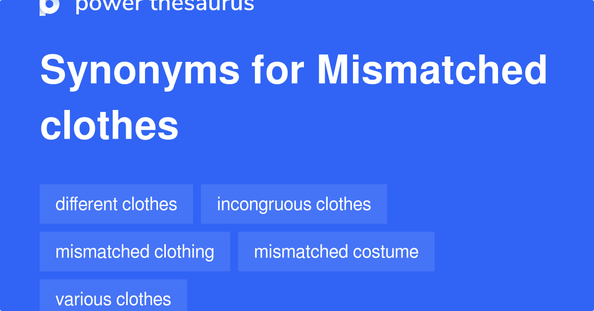 Mismatched Clothes synonyms 9 Words and Phrases for Mismatched Clothes
