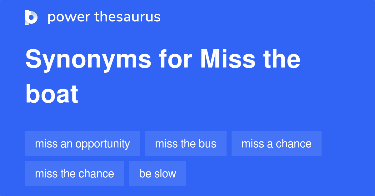 Miss The Boat synonyms 322 Words and Phrases for Miss The Boat