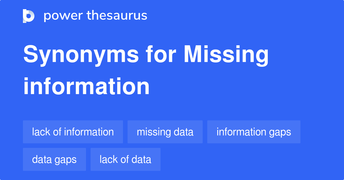 Missing Information synonyms 195 Words and Phrases for Missing