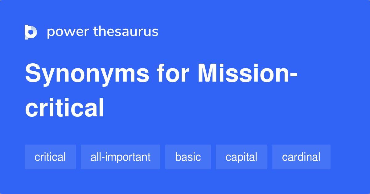 Missioncritical synonyms 188 Words and Phrases for Missioncritical