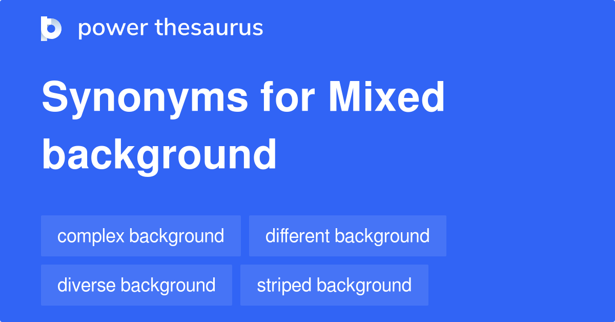 Mixed Background synonyms 19 Words and Phrases for Mixed Background