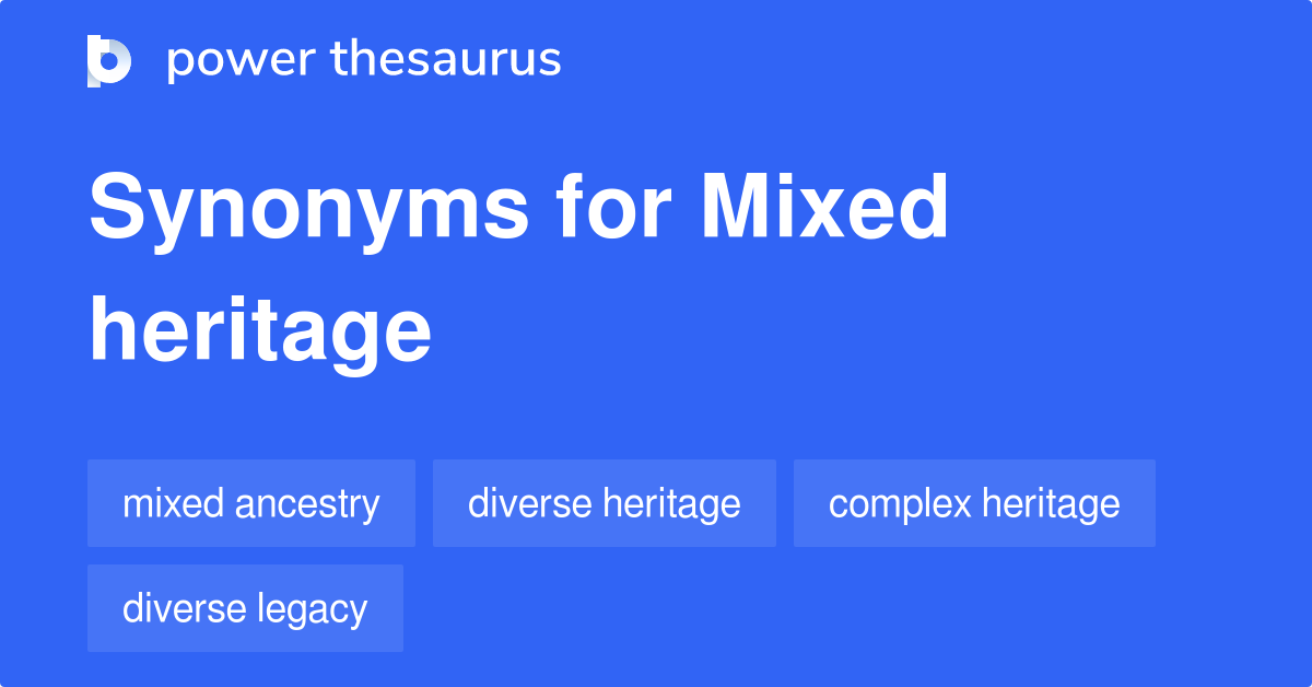 Mixed Heritage synonyms 217 Words and Phrases for Mixed Heritage