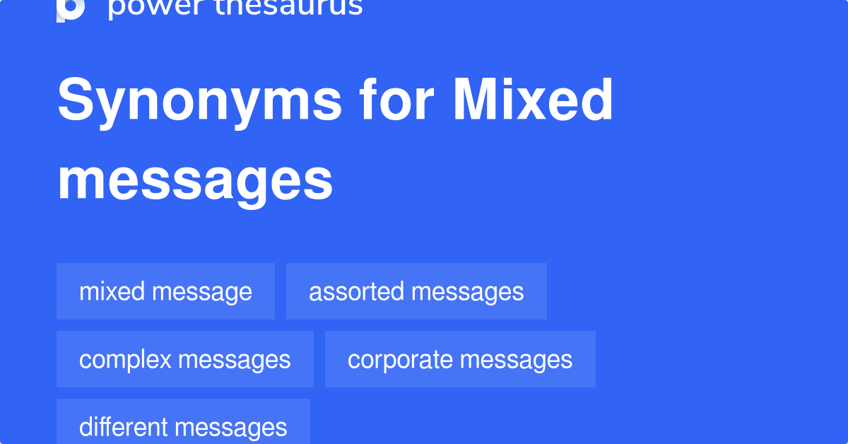Mixed Messages synonyms 155 Words and Phrases for Mixed Messages