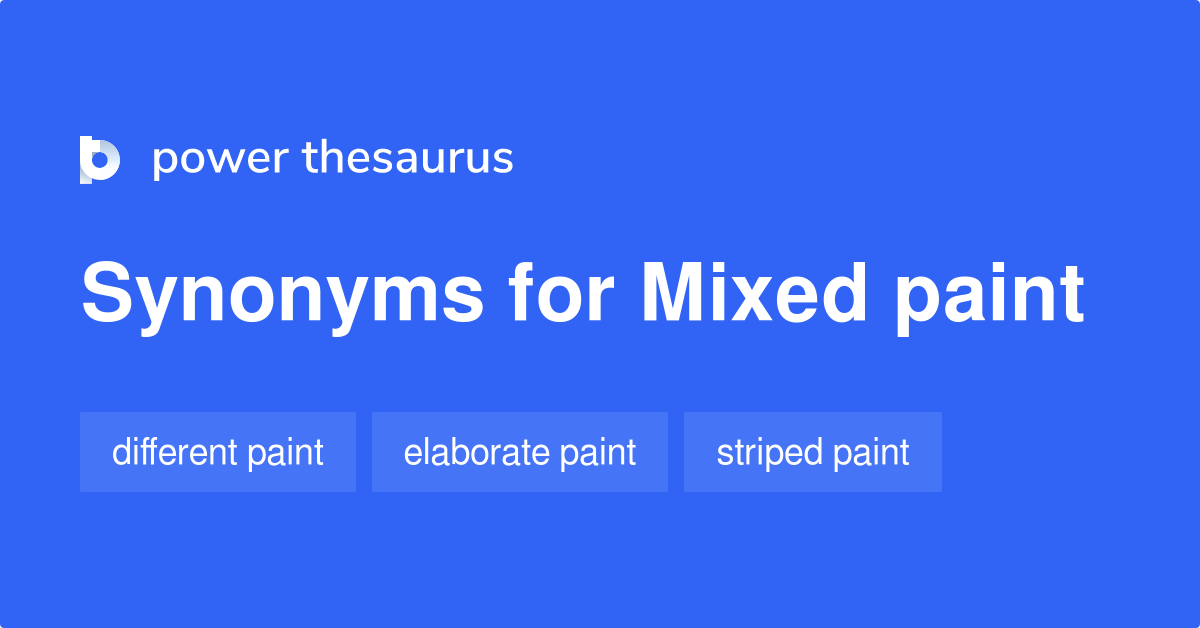 Mixed Paint synonyms 18 Words and Phrases for Mixed Paint