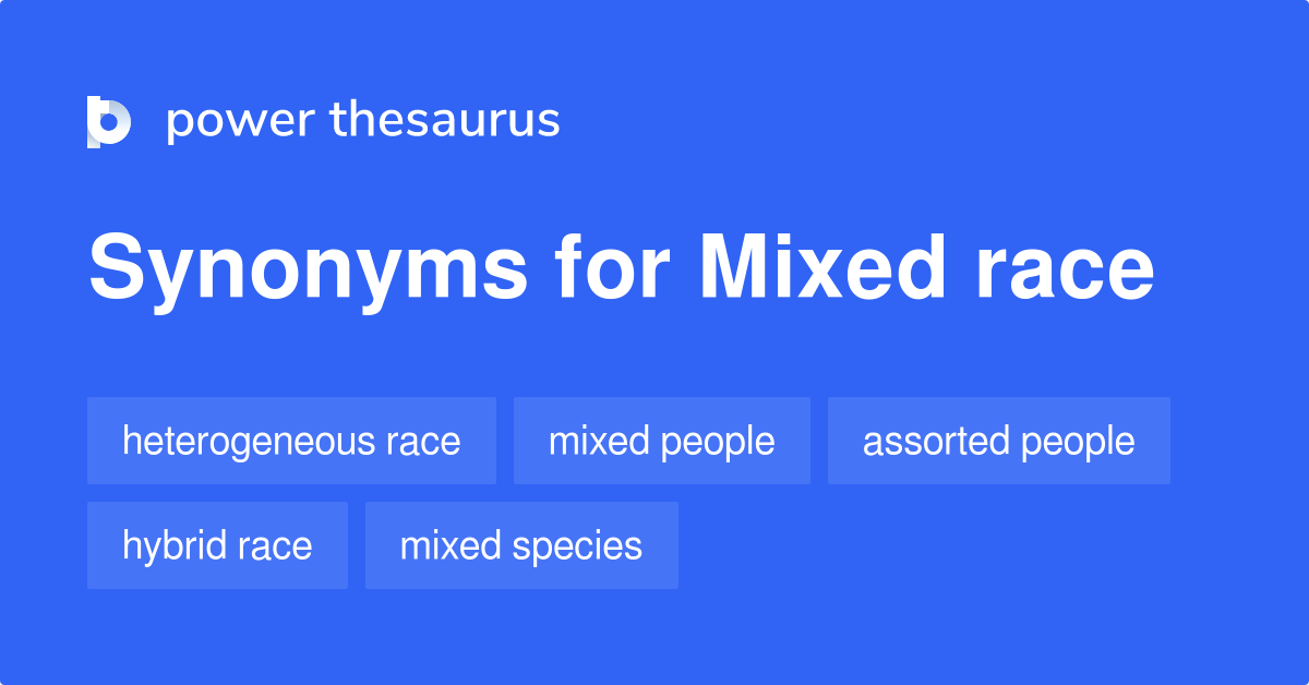 Mixed Race synonyms 111 Words and Phrases for Mixed Race