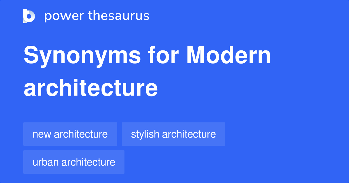 Modern Architecture synonyms 104 Words and Phrases for Modern