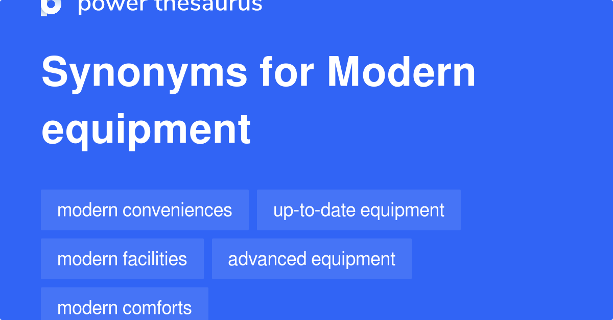 Modern Equipment synonyms 195 Words and Phrases for Modern Equipment
