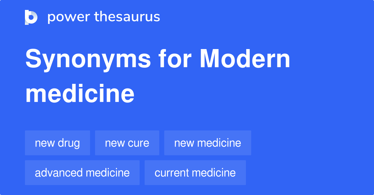 Modern Medicine synonyms 107 Words and Phrases for Modern Medicine