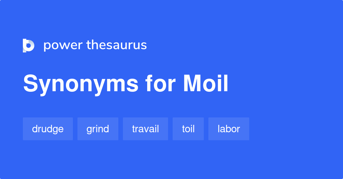 Moil synonyms 933 Words and Phrases for Moil