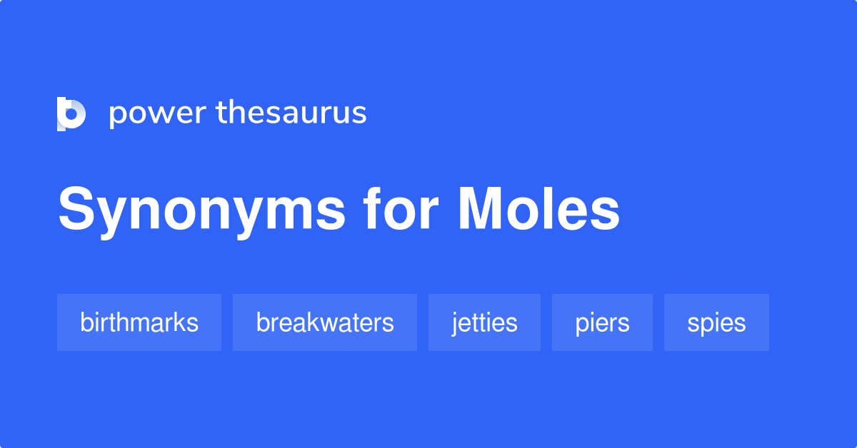Moles synonyms 328 Words and Phrases for Moles