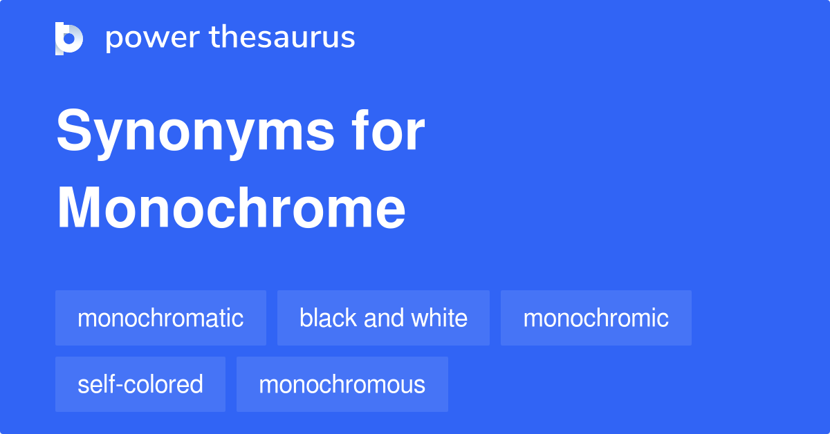 Monochrome synonyms 551 Words and Phrases for Monochrome
