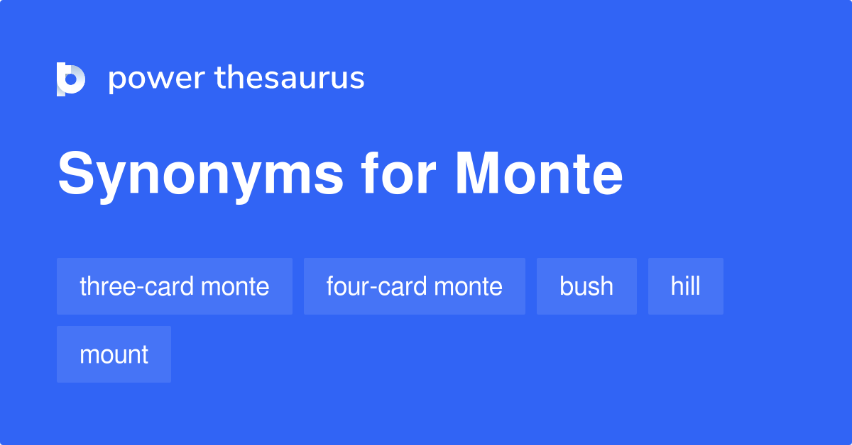 Monte synonyms 98 Words and Phrases for Monte
