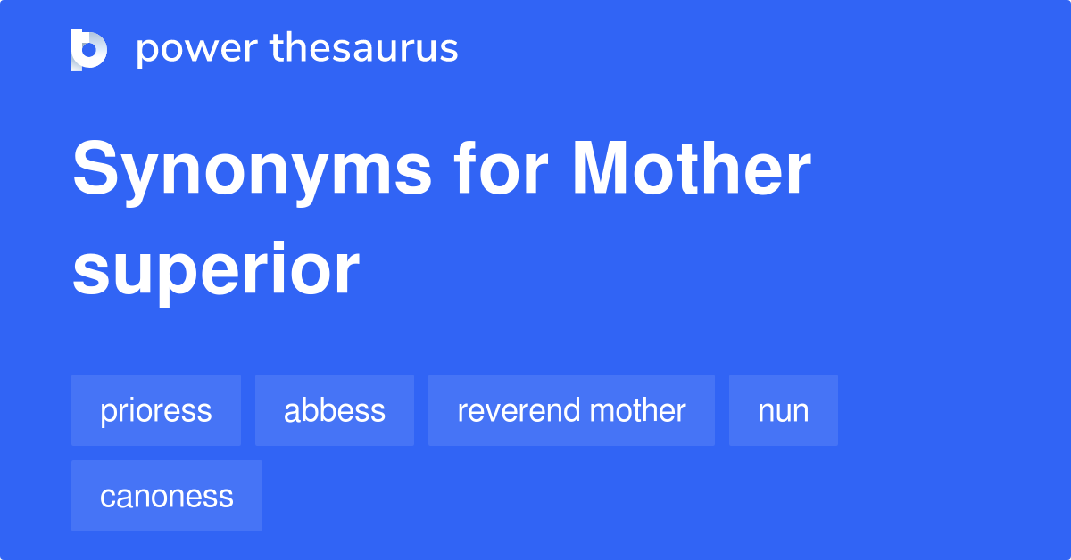Mother Superior synonyms 125 Words and Phrases for Mother Superior