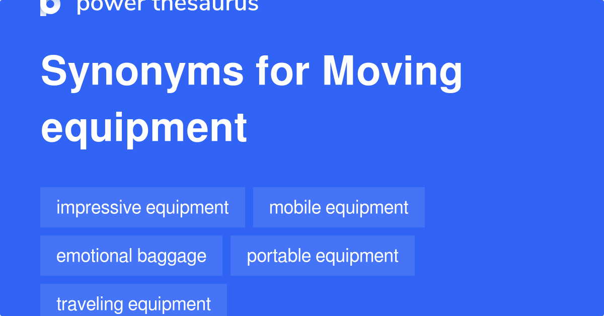 Moving Equipment synonyms 49 Words and Phrases for Moving Equipment