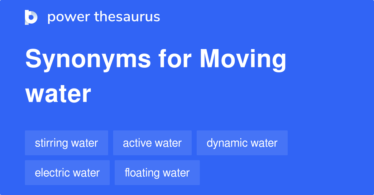 Moving Water synonyms 18 Words and Phrases for Moving Water