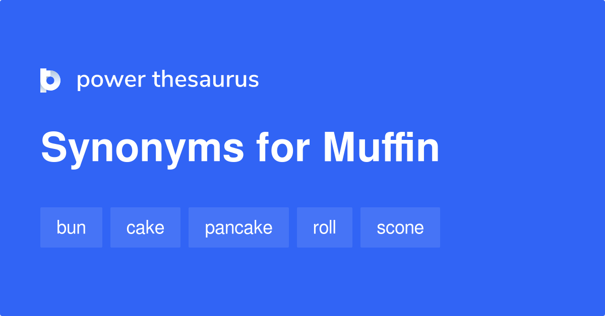 Muffin synonyms 466 Words and Phrases for Muffin