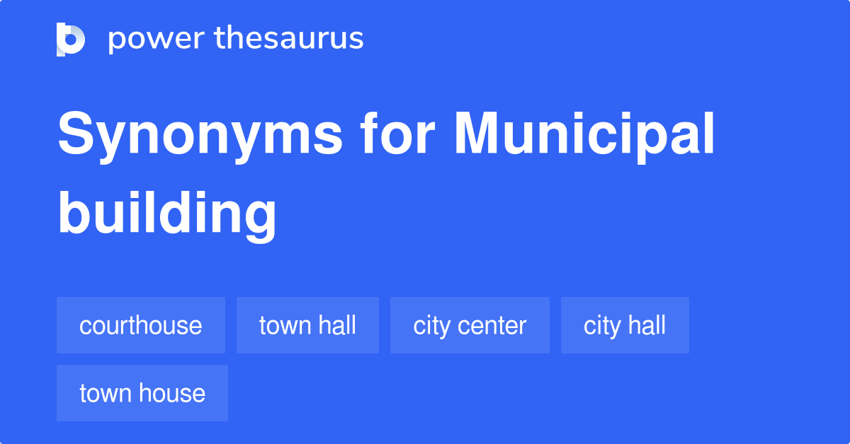 Municipal Building synonyms 32 Words and Phrases for Municipal Building