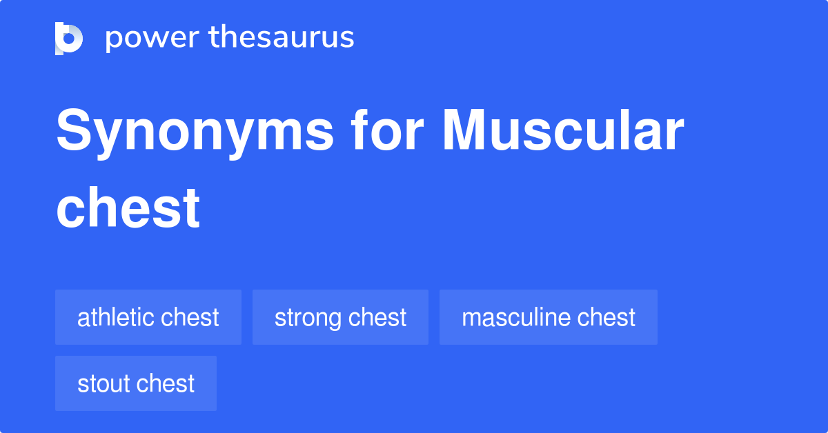 Muscular Chest synonyms 77 Words and Phrases for Muscular Chest
