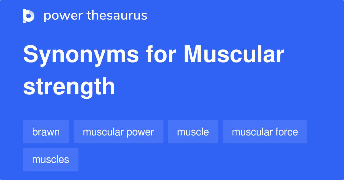 Muscular Strength synonyms 88 Words and Phrases for Muscular Strength