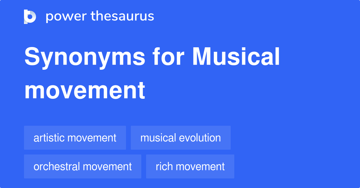 Musical Movement synonyms 42 Words and Phrases for Musical Movement