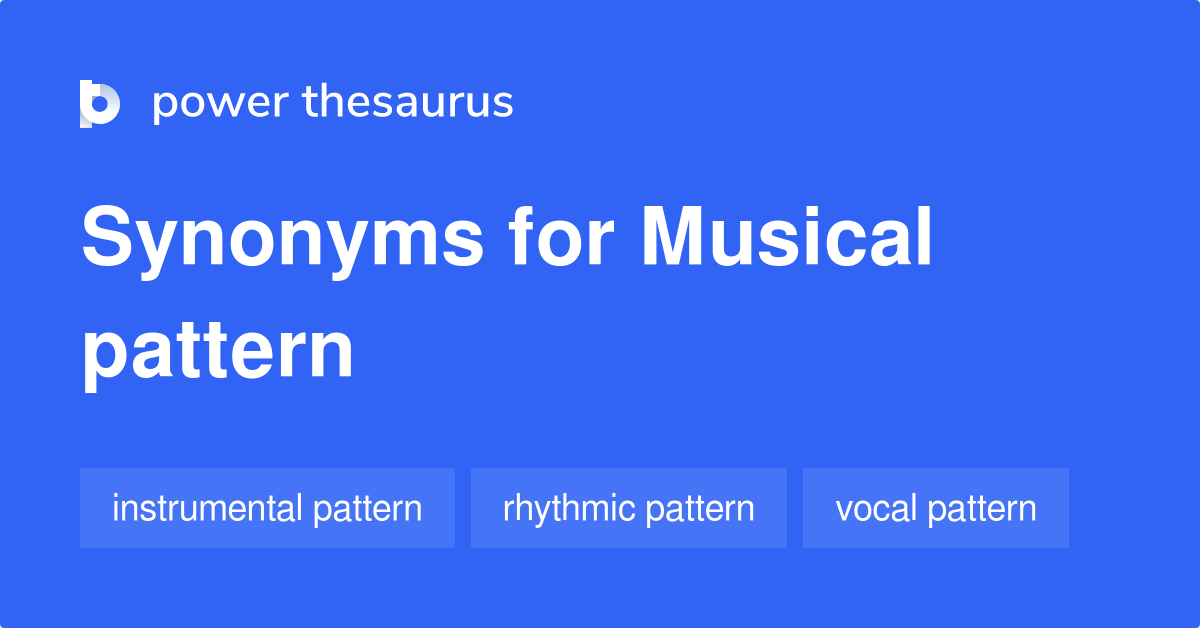Musical Pattern synonyms 80 Words and Phrases for Musical Pattern
