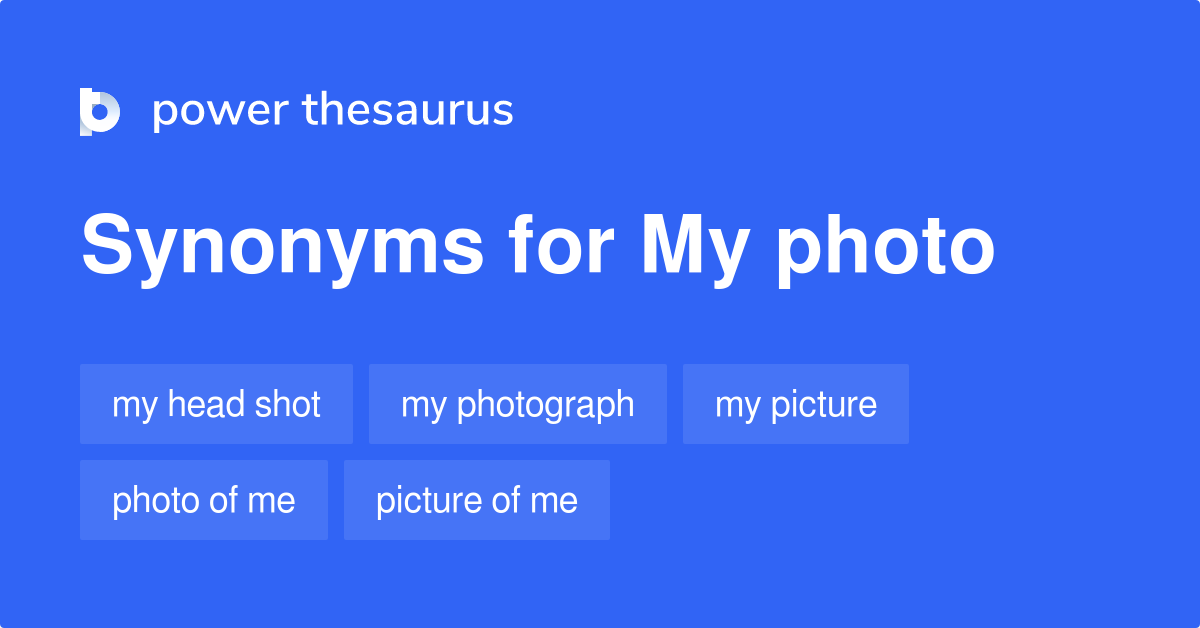 My Photo synonyms 37 Words and Phrases for My Photo