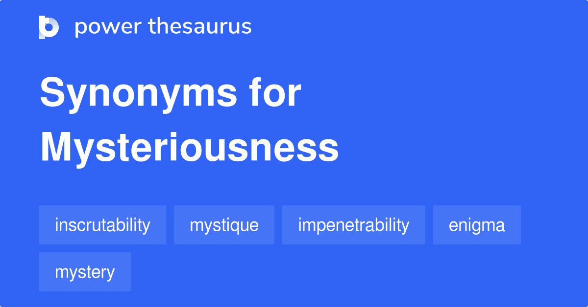 Mysteriousness synonyms 253 Words and Phrases for Mysteriousness