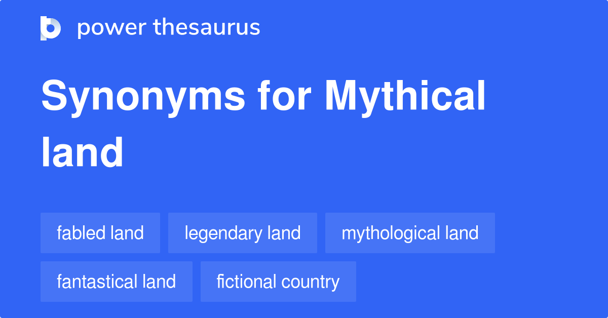 Mythical Land synonyms 192 Words and Phrases for Mythical Land