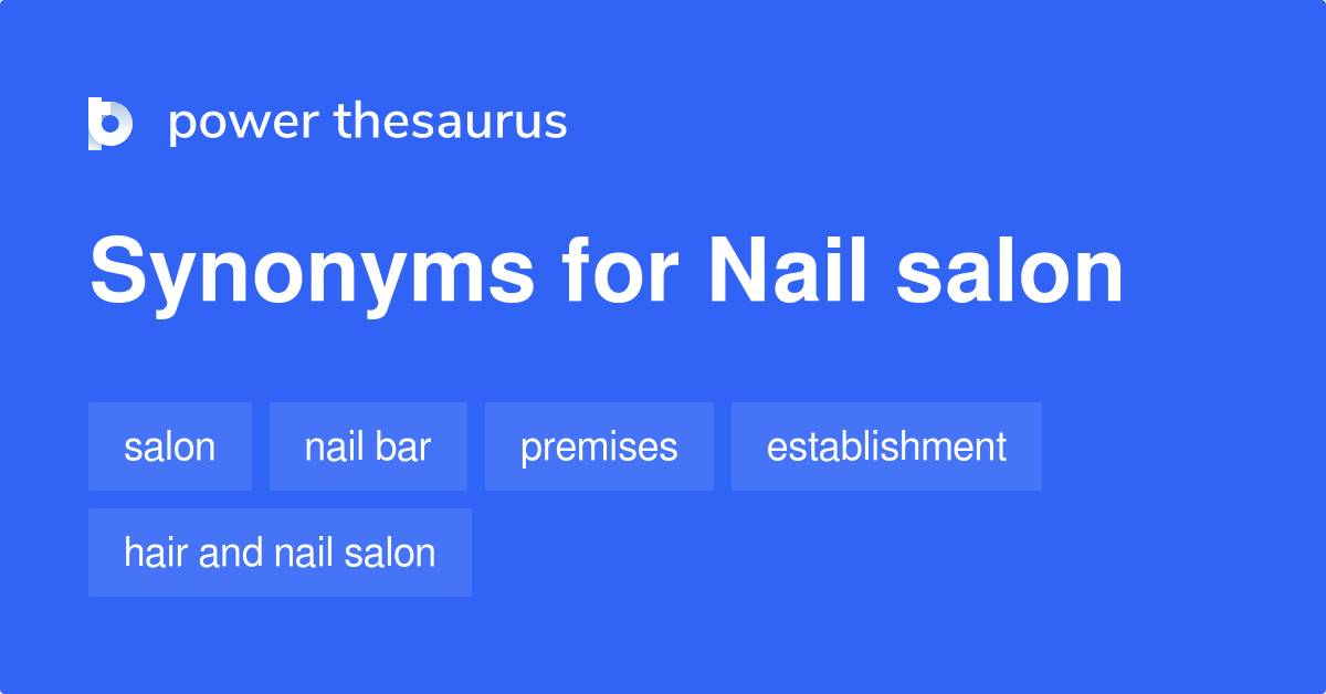 Nail Salon synonyms 80 Words and Phrases for Nail Salon
