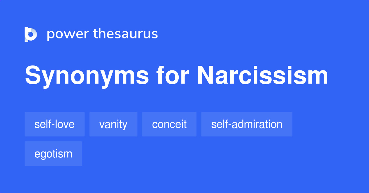 Narcissism synonyms 544 Words and Phrases for Narcissism