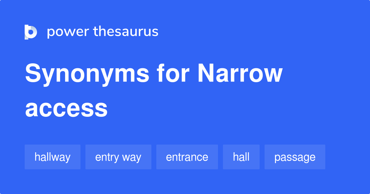 Narrow Access synonyms 10 Words and Phrases for Narrow Access