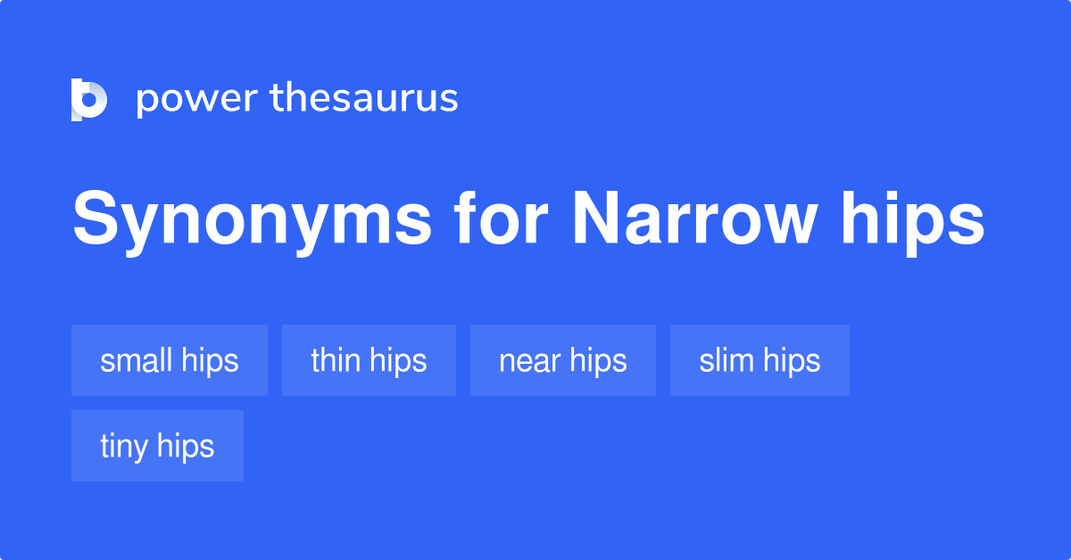 Narrow Hips synonyms - 33 Words and Phrases for Narrow Hips