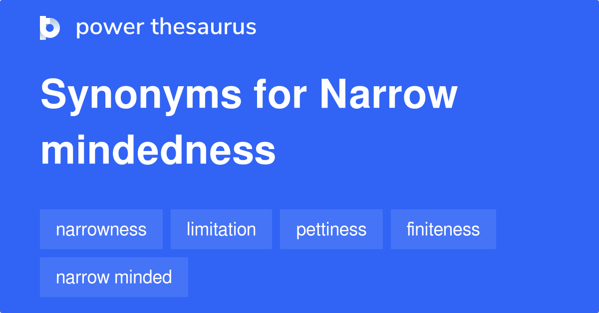 Narrow Mindedness synonyms 15 Words and Phrases for Narrow Mindedness