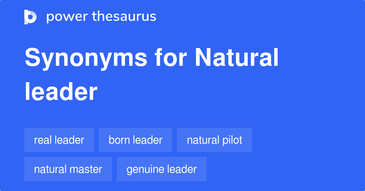 Natural Leader synonyms 199 Words and Phrases for Natural Leader