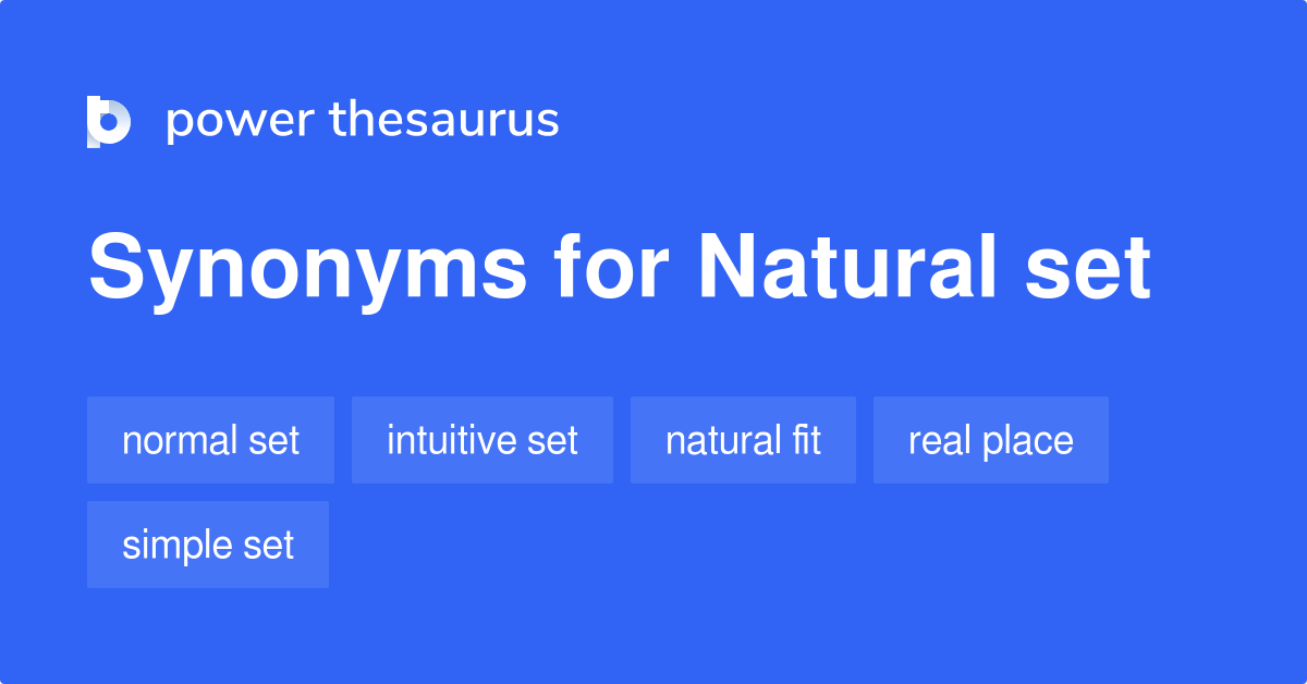 Natural Set synonyms 19 Words and Phrases for Natural Set