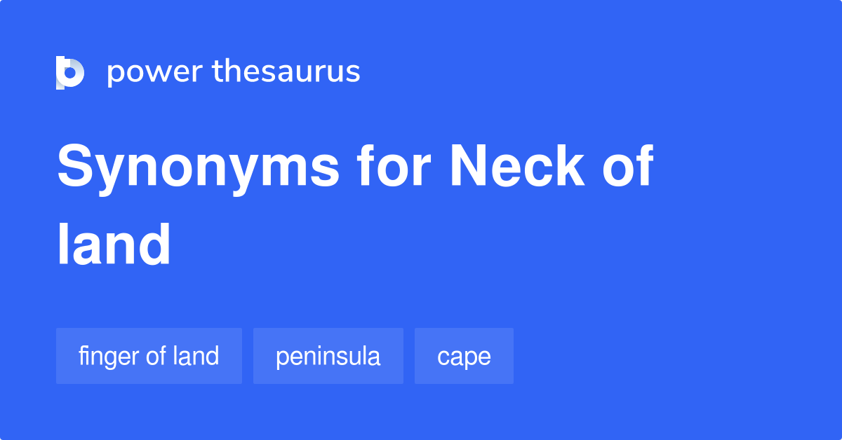 Neck Of Land synonyms 24 Words and Phrases for Neck Of Land