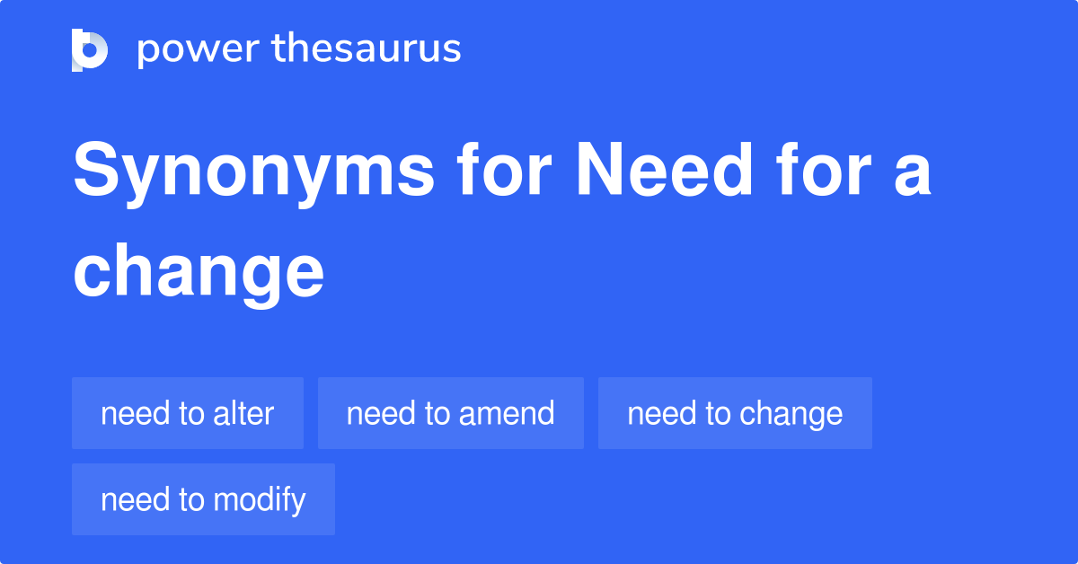 Need For A Change synonyms 41 Words and Phrases for Need For A Change