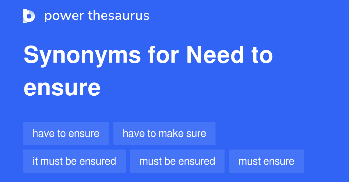Need To Ensure synonyms 169 Words and Phrases for Need To Ensure