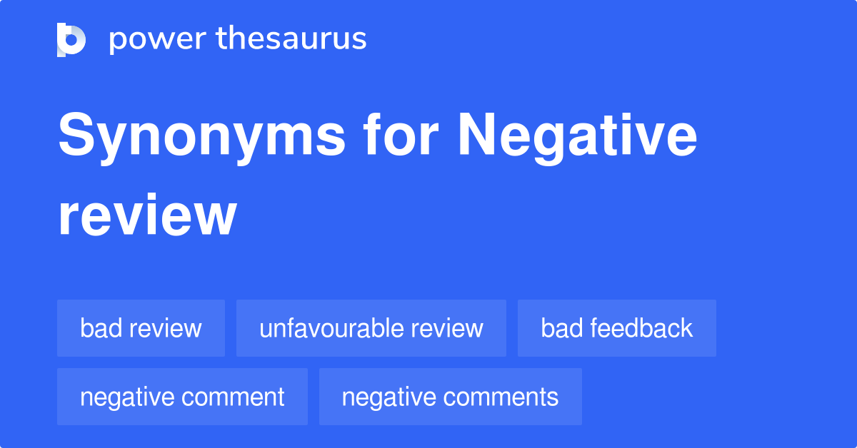 Negative Review synonyms 94 Words and Phrases for Negative Review