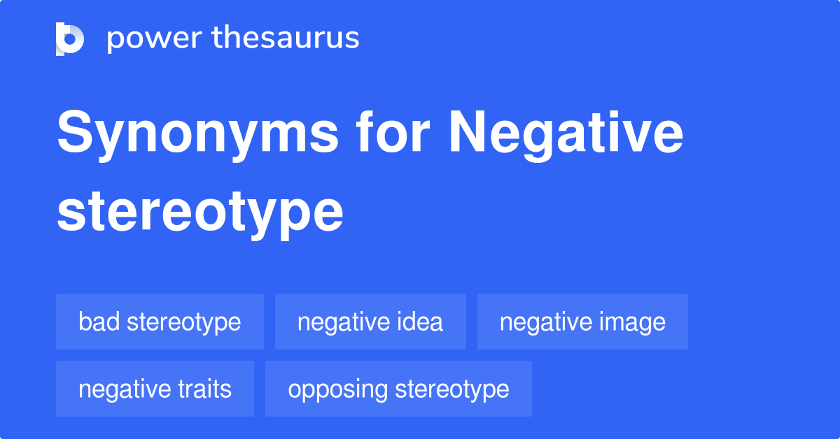 Negative Stereotype synonyms 68 Words and Phrases for Negative Stereotype