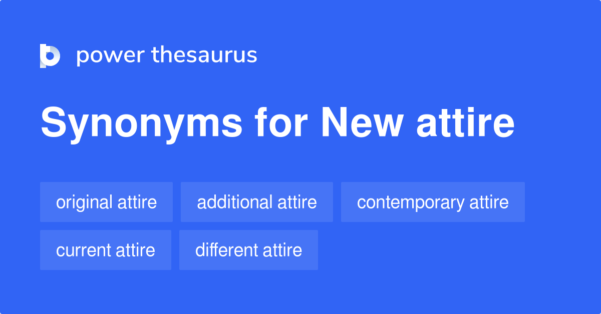 New Attire synonyms 39 Words and Phrases for New Attire