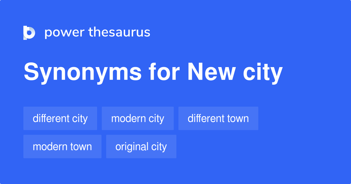 New City synonyms 111 Words and Phrases for New City