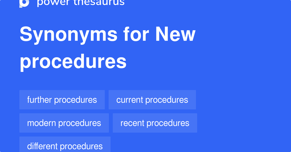 New Procedures synonyms 139 Words and Phrases for New Procedures