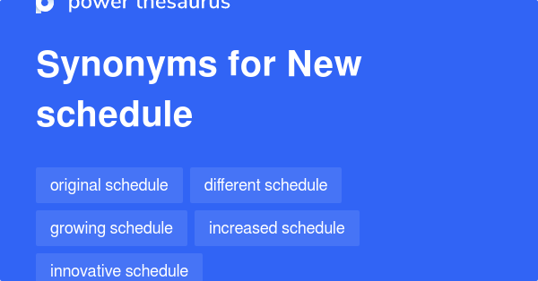 New Schedule synonyms - 48 Words and Phrases for New Schedule