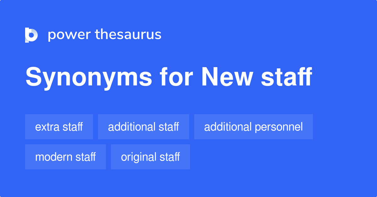 New Staff synonyms 103 Words and Phrases for New Staff