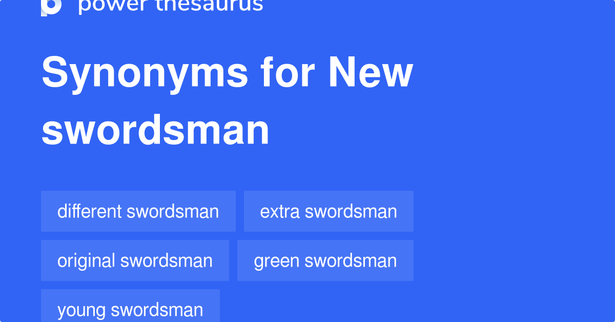 New Swordsman synonyms 20 Words and Phrases for New Swordsman